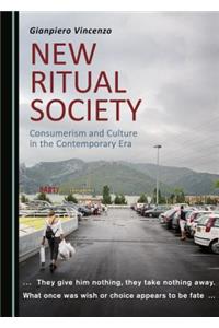 New Ritual Society: Consumerism and Culture in the Contemporary Era