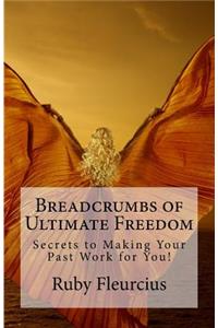 Breadcrumbs of Ultimate Freedom