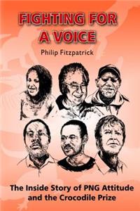 Fighting for a Voice: The Inside Story of PNG Attitude and the Crocodile Prize