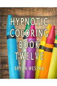 Hypnotic Coloring Book Twelve