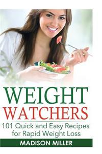 Weight Watchers: 101 Quick and Easy Recipes for Rapid Weight Loss