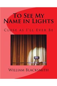 To See My Name in Lights