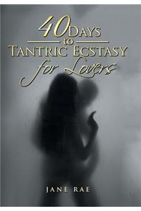 40 Days to Tantric Ecstasy for Lovers