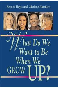 What Do We Want to Be When We Grow Up?