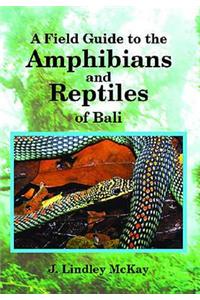 A Field Guide to the Amphibians And Reptiles of Bali