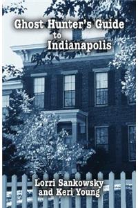 Ghost Hunter's Guide to Indianapolis