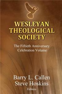Wesleyan Theological Society, The Fiftieth Anniversary Celebration Volume