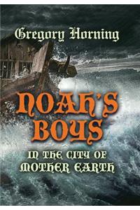 Noah's Boys in the City of Mother Earth
