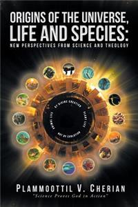 Origins of the Universe, Life and Species