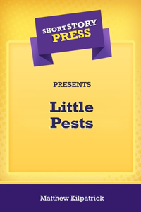 Short Story Press Presents Little Pests