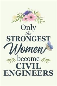 Only The Strongest Women Become Civil Engineers