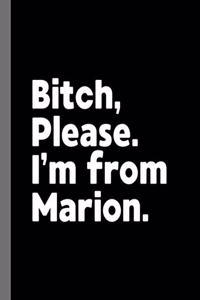 Bitch, Please. I'm From Marion.