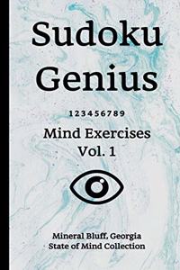 Sudoku Genius Mind Exercises Volume 1: Mineral Bluff, Georgia State of Mind Collection