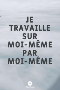 Je Travaille Sur Moi-même Par Moi-même