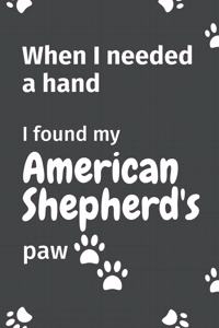 When I needed a hand, I found my American Shepherd's paw