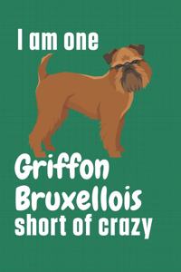 I am one Griffon Bruxellois short of crazy