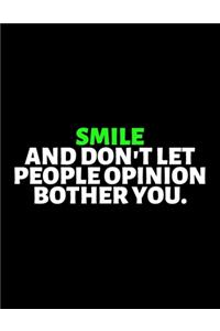 Smile And Don't Let People Opinion Bother You
