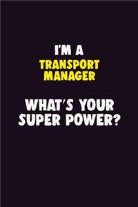 I'M A Transport Manager, What's Your Super Power?