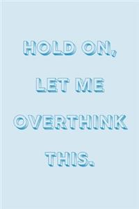 Hold on, let me overthink this