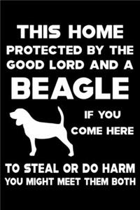 This Home Protected By The Good Lord And A Beagle