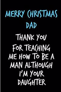 Merry Christmas Dad, Thank You For Teaching Me How To Be A Man