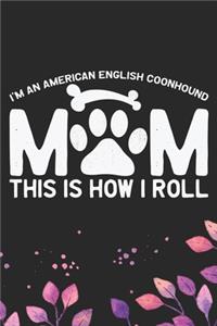 I'm an American English Coonhound Mom This Is How I Roll