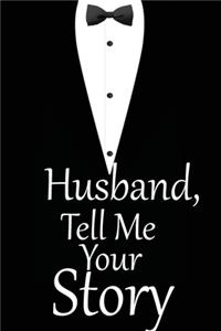 Husband, tell me your story