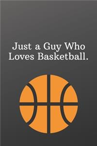 Just a Guy Who Loves Basketball.