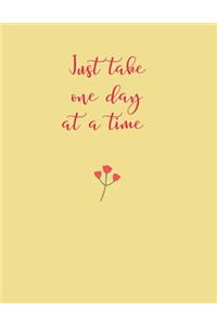 Just take one day at a time
