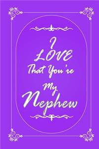 I Love That You Are My Nephew journal notebook with 2020 Calendar Gift Book for Nephew as a Journal Notebook with Calendar of 2020