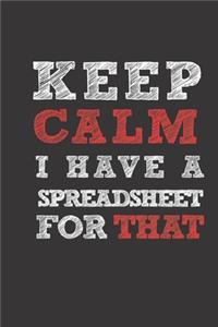 Keep Calm I have A Spreadsheet For That
