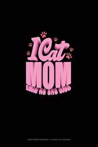 I Cat Mom Like No One Else