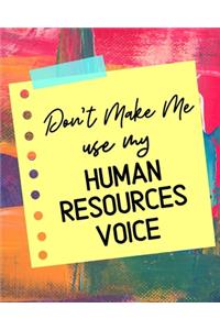 Don't Make Me Use My Human Resources Voice