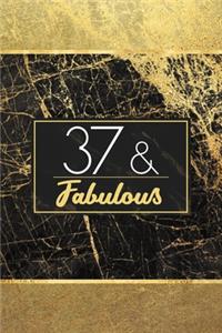 37 & Fabulous: Lined Journal / Notebook - 37th Birthday Gift for Women - Fun And Practical Alternative to a Card - Elegant 37 Years Old and Fabulous Gift - Stylish