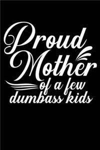 Proud Mother of a Few Dumbass Kids