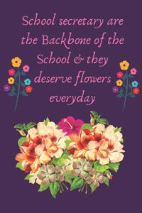 School secretary are the Backbone of the School & they deserve flowers everyday