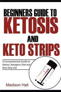 Beginners Guide to Ketosis and Keto Strips