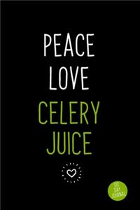 Peace Love Celery Juice