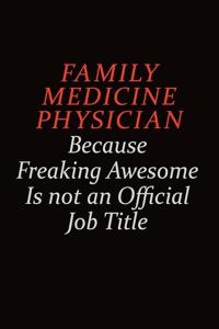 Family medicine physician Because Freaking Awesome Is Not An Official job Title