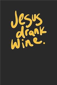 Jesus Drank Wine Funny Minimal 120 Page Notebook Lined Journal for Wine Lovers and Drinkers Gift Idea
