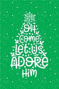 Oh, Come Let Us Adore Him