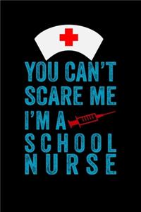 You can't scare me i'm a school Nurse