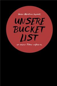 Unsere Bucket List Unser Abenteuer beginnt, wo unsere Pläne aufhören.