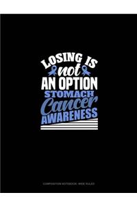 Losing Is Not An Option - Stomach Cancer Awareness