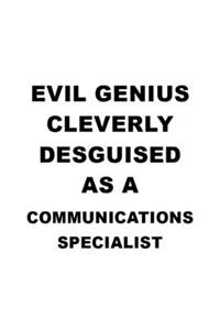 Evil Genius Cleverly Desguised As A Communications Specialist