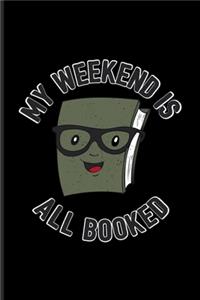 My Weekend Is All Booked