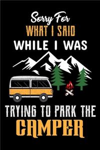 Sorry for what i said while i was trying to park camper