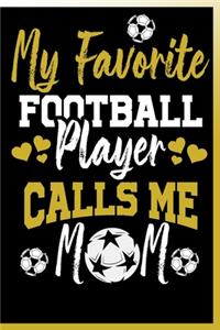 My Favorite Football Player Calls Me Mom Notebook