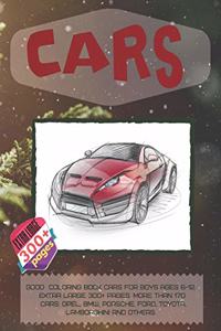 Good Coloring Book Cars for boys Ages 6-12. Extra Large 300+ pages. More than 170 cars