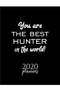 You Are The Best Hunter In The World! 2020 Planner: Nice 2020 Calendar for Hunter - Christmas Gift Idea for Hunter - Hunter Journal for 2020 - 120 pages 8.5x11 inches